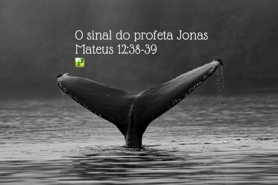 O sinal do profeta Jonas - Pregação Expositiva em Mateus 12:38-39