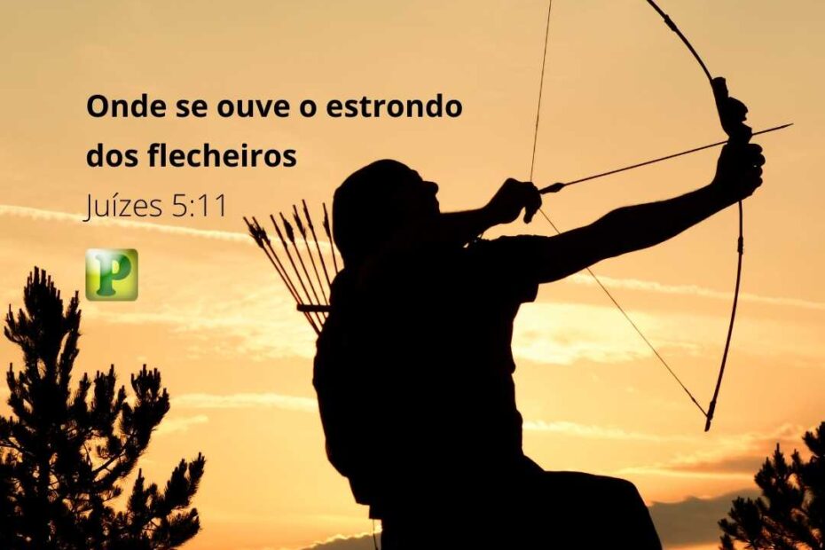 Onde se ouve o estrondo dos flecheiros - Pregação Textual em Juízes 5:6-11