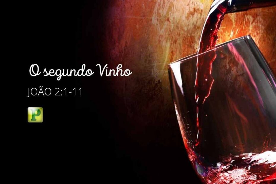 Pregação Expositiva em João 2:1-11 - O segundo vinho