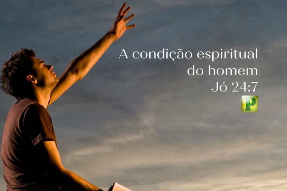 Pregação Textual Evangelísitica em Jó 24:7 - A condição espiritual do homem
