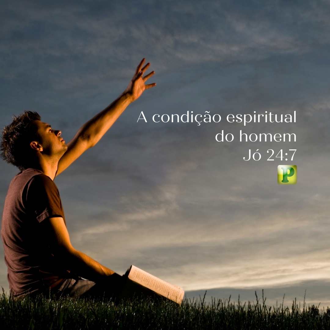 Pregação Textual Evangelísitica em Jó 24:7 - A condição espiritual do homem