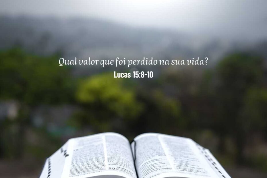 Qual valor que foi perdido na sua vida?- Lucas 15:8-10