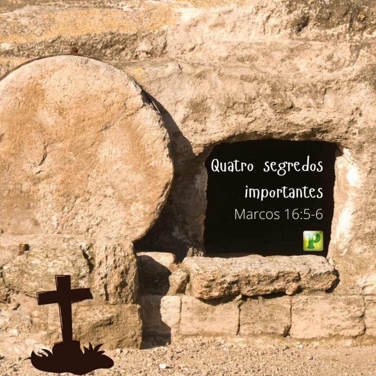 Quatro segredos importantes – Marcos 16:5-6
