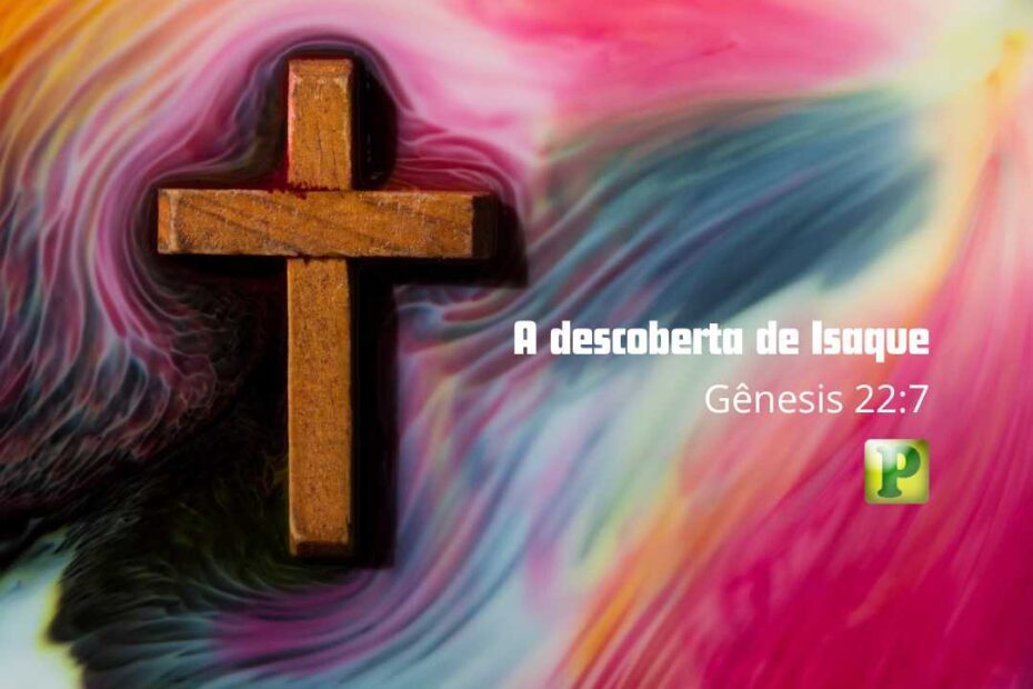 Isaac's discovery - Genesis 22:7