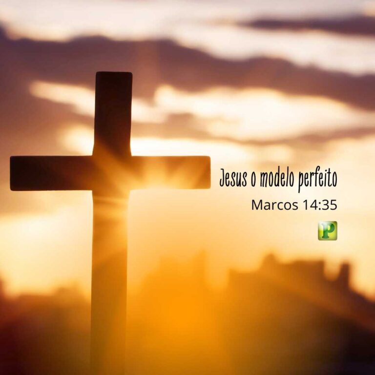 Jesus o modelo perfeito – Marcos 14:35
