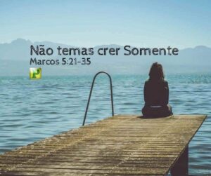 Pregação sobre a filha de Jairo – Marcos 5:21-43