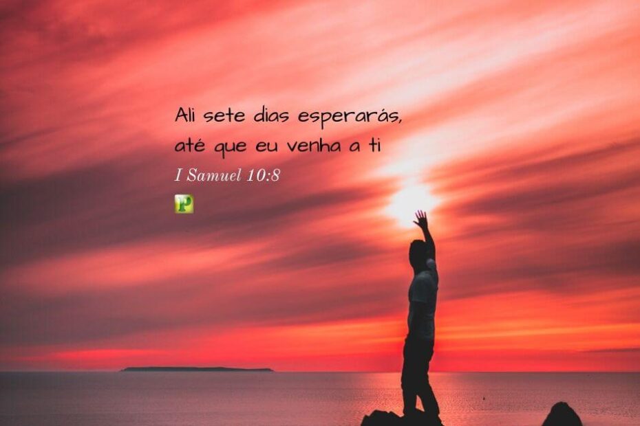 Ali sete dias esperarás - Pregação Expositiva em I Samuel 10:8