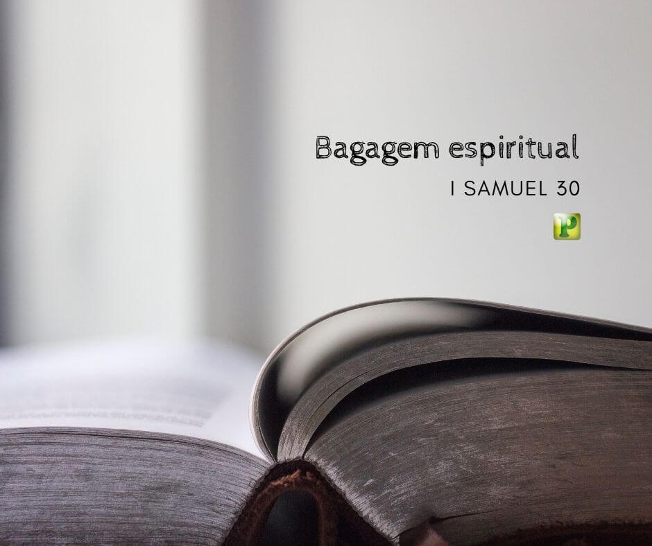 Bagagem espiritual - Pregação Expositiva em 1 Samuel 30
