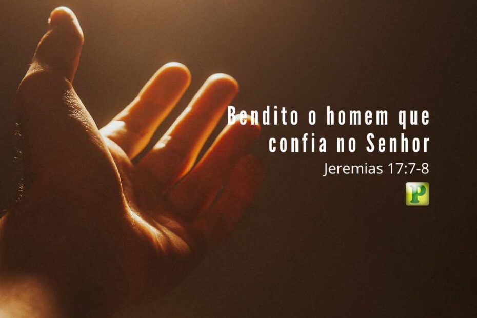 Pregação Expositiva em Jeremias 17:7-8 - Bendito o homem que confia no Senhor