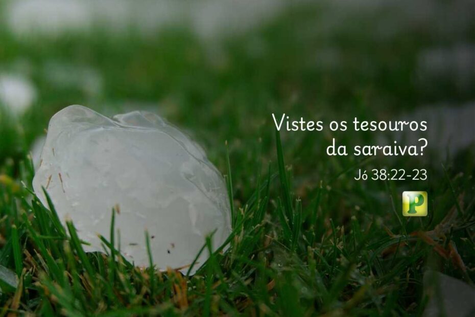 Vistes os tesouros da saraiva? - Pregação Expositiva em Jó 38:22-23