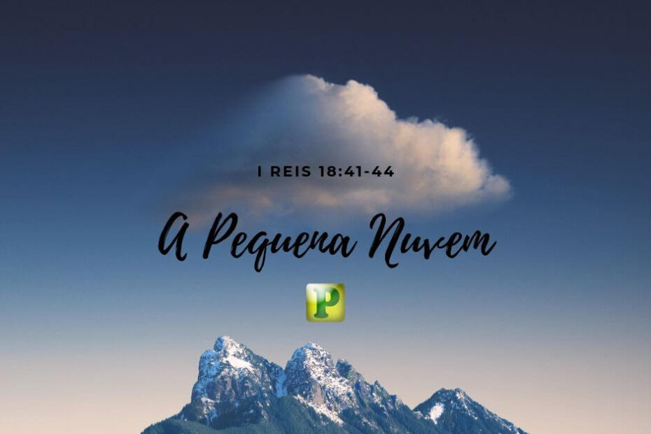 A Pequena Nuvem - Pregação Expositiva em 1 Reis 18:41-44