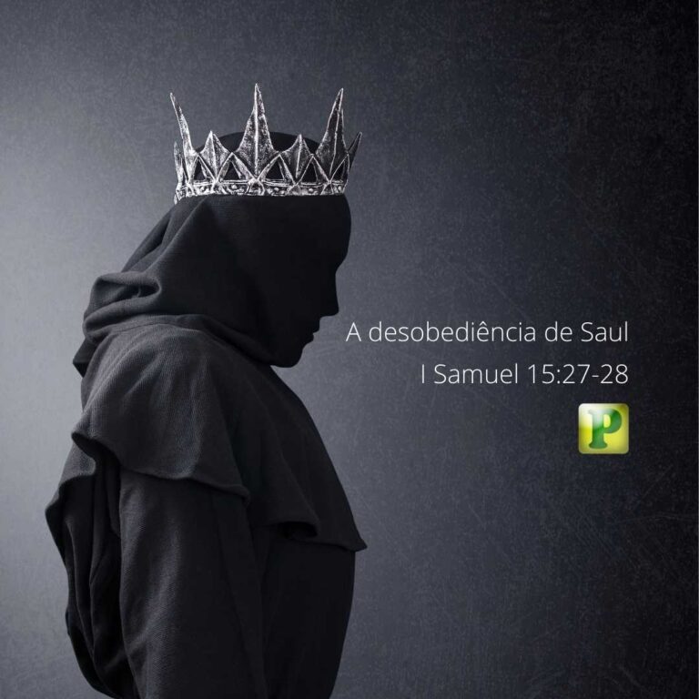 A desobediência de Saul – I Samuel 15:27-28