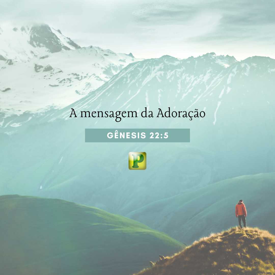 A mensagem da Adoração - Pregação Textual em Gênesis 22:5
