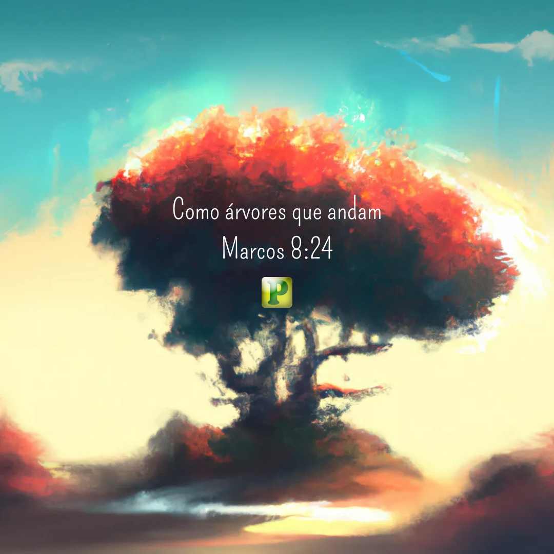 Como árvores que andam - Pregação Expositiva em Marcos 8:24
