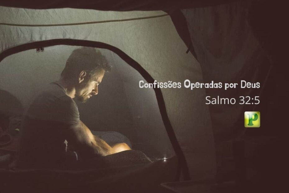 Confissões Operadas por Deus - Pregação Textual em Salmo 32:5