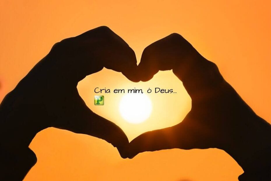 Cria em mim, ó Deus... - Pregação Textual em Salmo 51:10