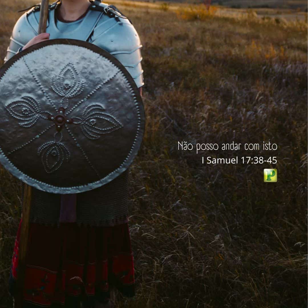 Não posso andar com isto - Pregação Expositiva em I Samuel 17:38-45