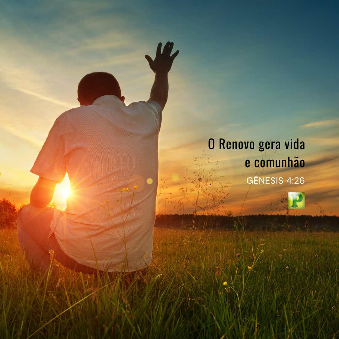 O Renovo gera vida e comunhão - Pregação Textual em Gênesis 4:26
