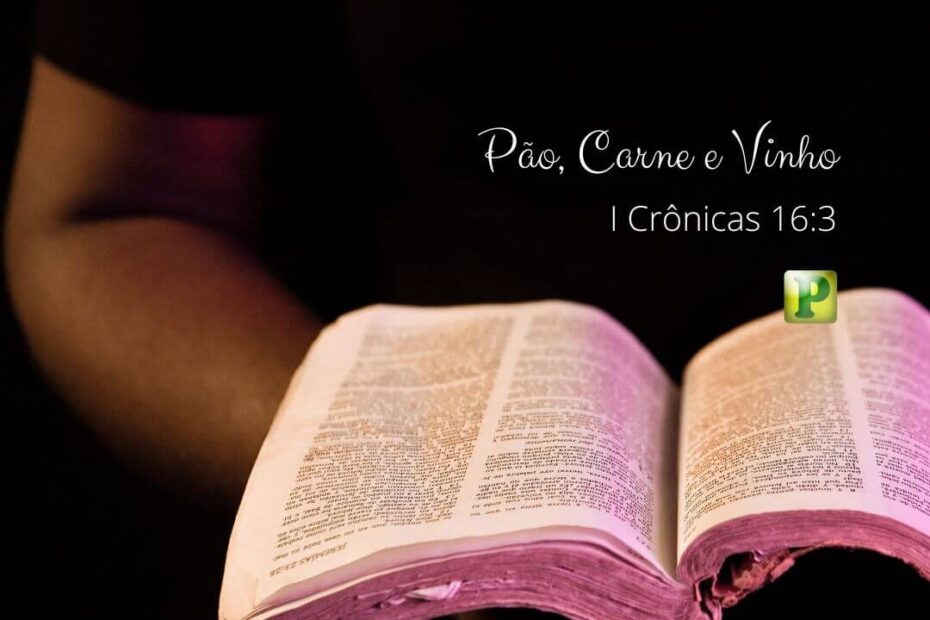 Pão, Carne e Vinho - Pregação Expositiva em 1 Crônicas 16:3