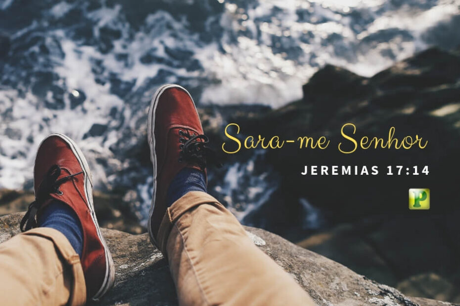 Pregação Expositiva em Jeremias 17:14 - Sara-me Senhor