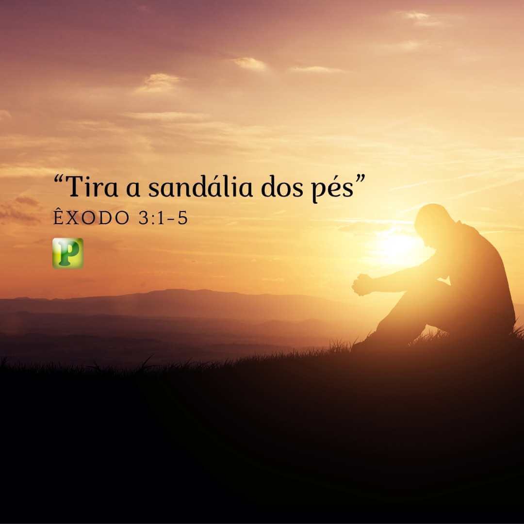 Tira a sandália dos pés - Êxodo 3:1-5
