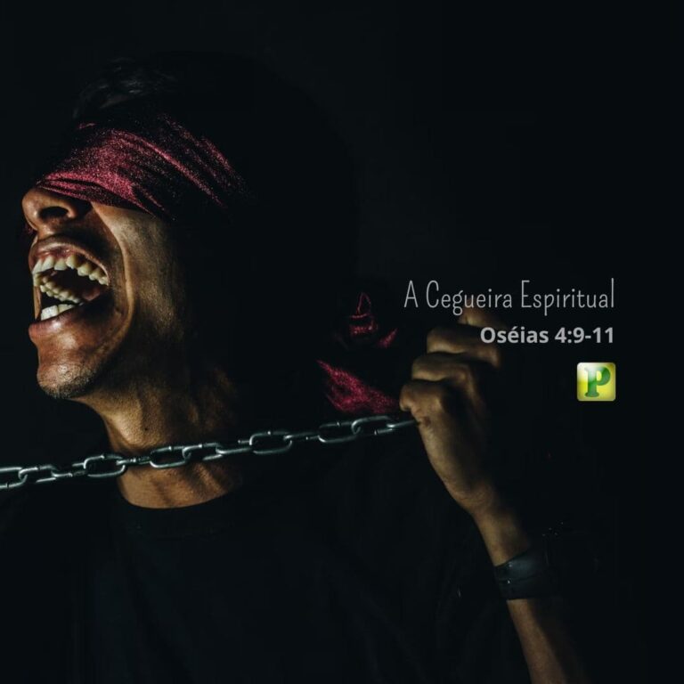 A Cegueira espiritual – Oséias 4:9-11