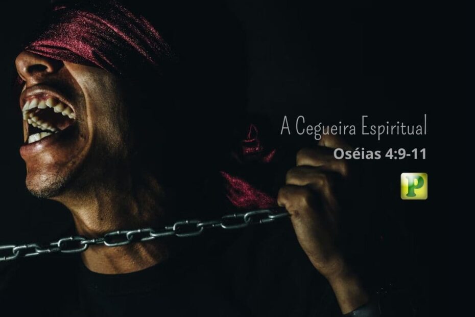 A Cegueira espiritual - Pregação Expositiva em Oséias 4:9-11