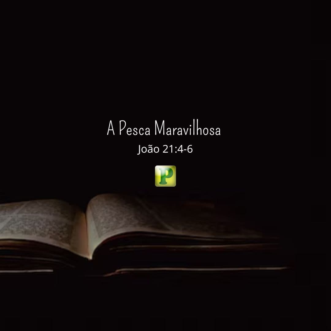 A Pesca Maravilhosa - João 21:4-6