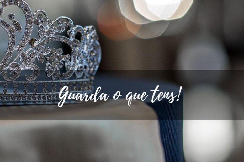 Apocalipse 3:11 - Guarda o que tens!