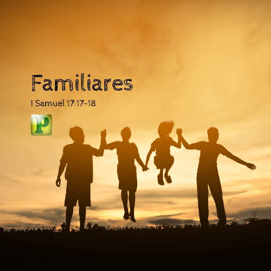Familiares - I Samuel 17:17-18