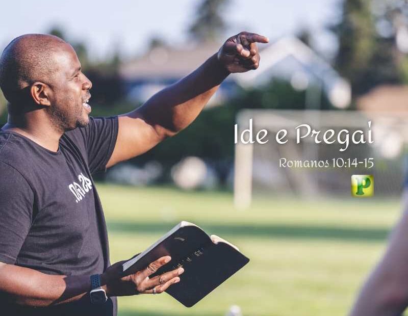 Ide e Pregai - Pregação Textual em Romanos 10:14-15