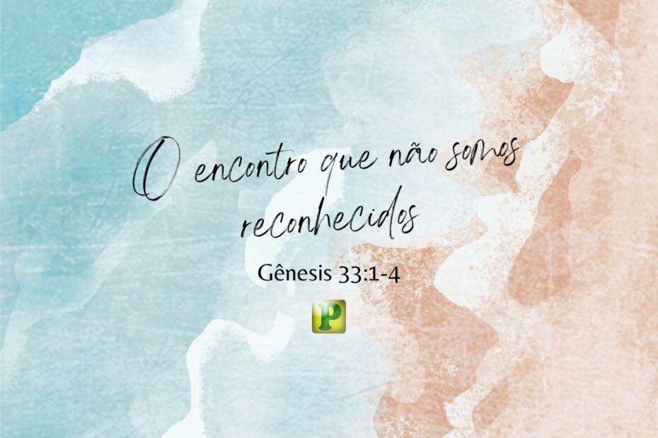 O encontro - Gênesis 33:1-4