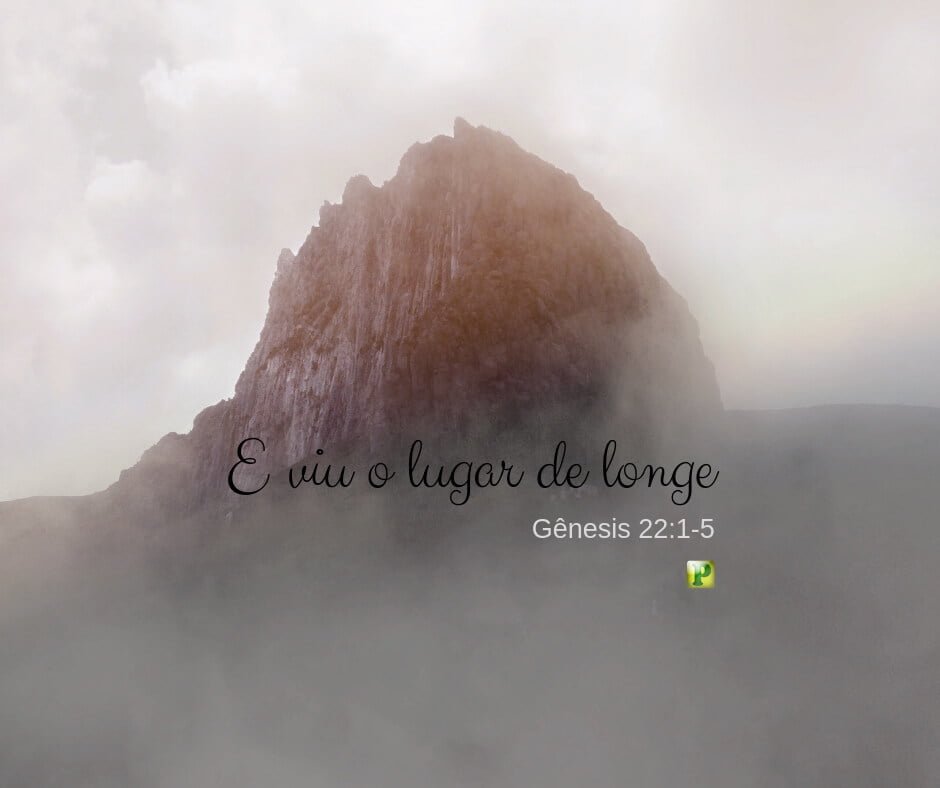 Pregação Expositiva Gênesis 22:1-5 - E viu o lugar de longe
