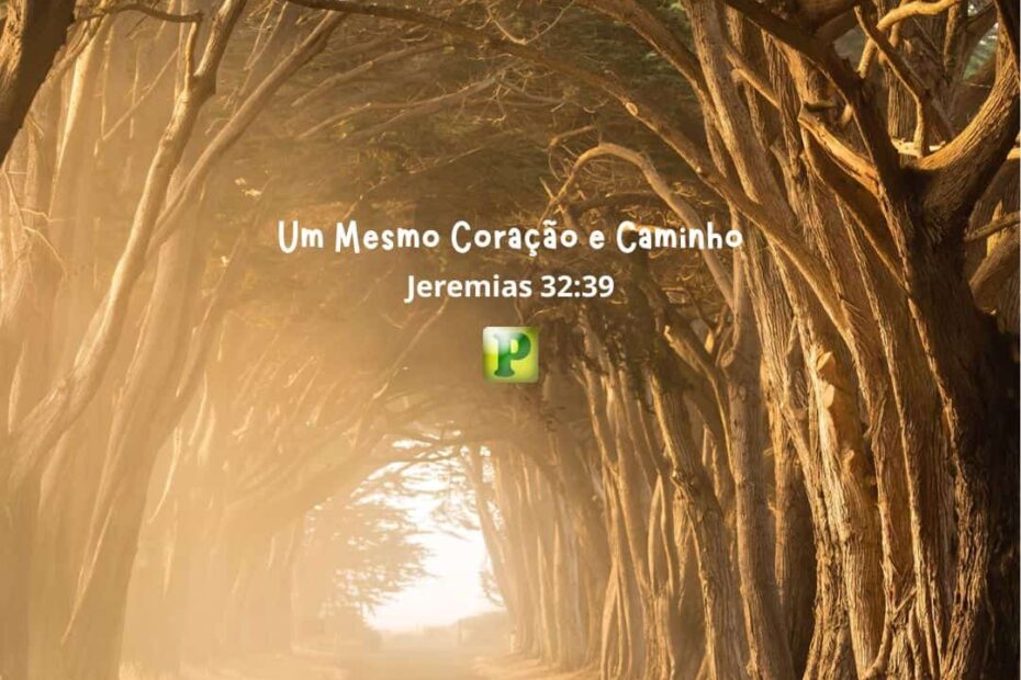 Um mesmo Coração e Caminho - Pregação Expositiva em Jeremias 32:39