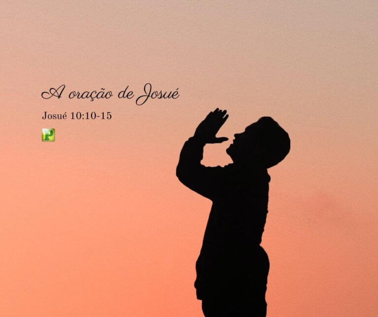 A oração de Josué – Josué 10:10-15