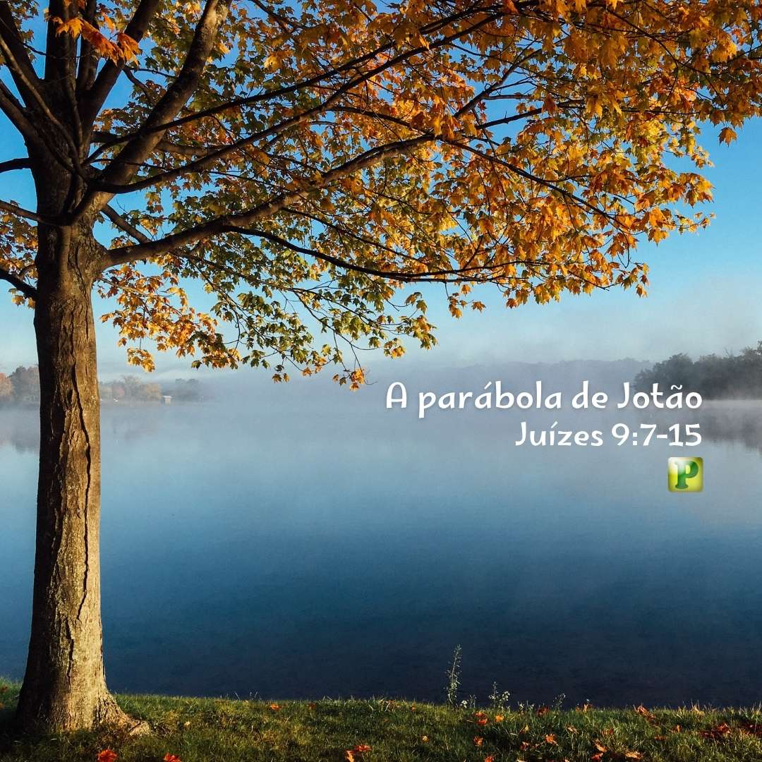 A parábola de Jotão - Pregação Textual em Juízes 97-15
