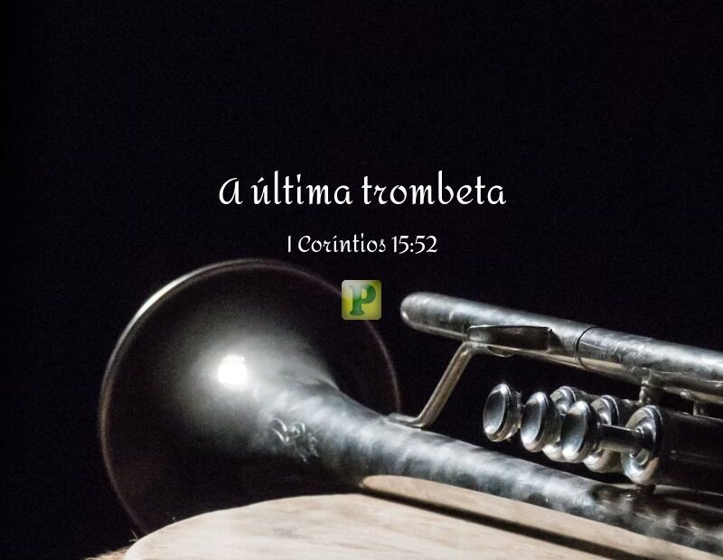 A última trombeta - Pregação Expositiva em 1 Coríntios 15:52