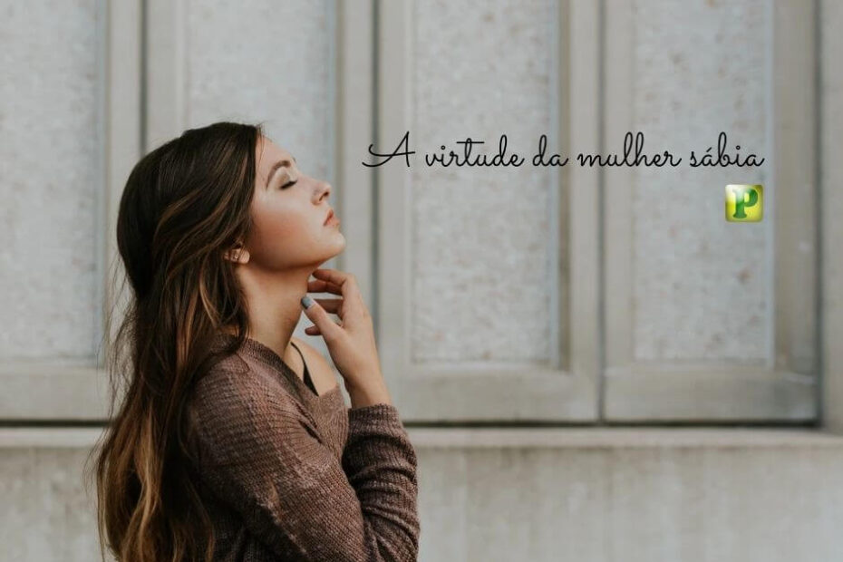 A virtude da mulher sábia - Estudo em Provérbios