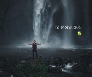 I João 5:4-5 – Fé Inabalável