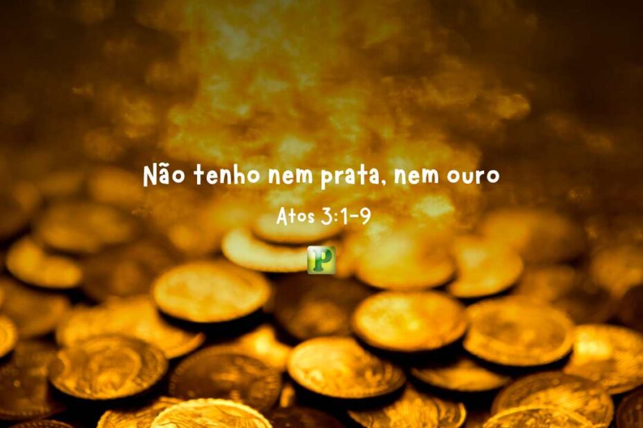 Não tenho nem prata, nem ouro - Esboço de Pregação Textual em Atos 3:1-9