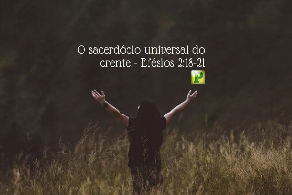 O sacerdócio universal - Efésios 2:18-21