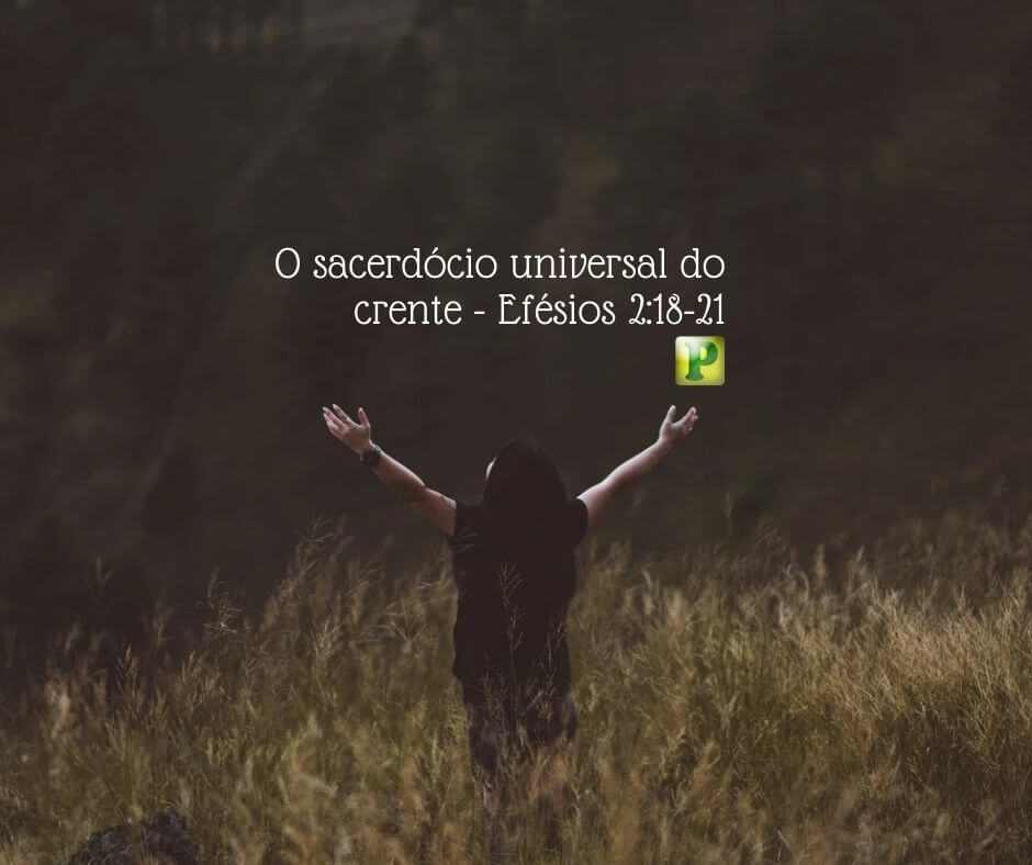 O sacerdócio universal - Efésios 2:18-21