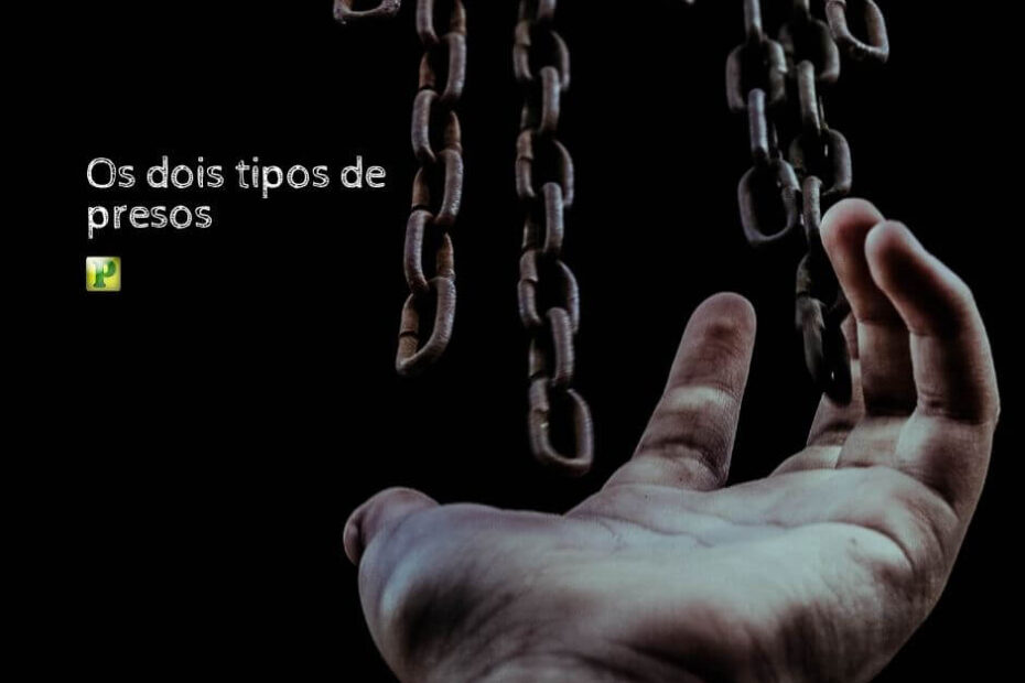 Os dois tipos de presos - Pregação Expositiva em Atos 16:22-26