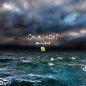 Quem é este? – Marcos 4:41