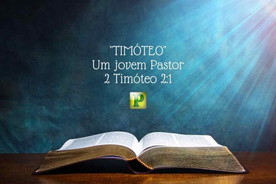 Um jovem Pastor - Pregação Textual em 2 Timóteo 2:1
