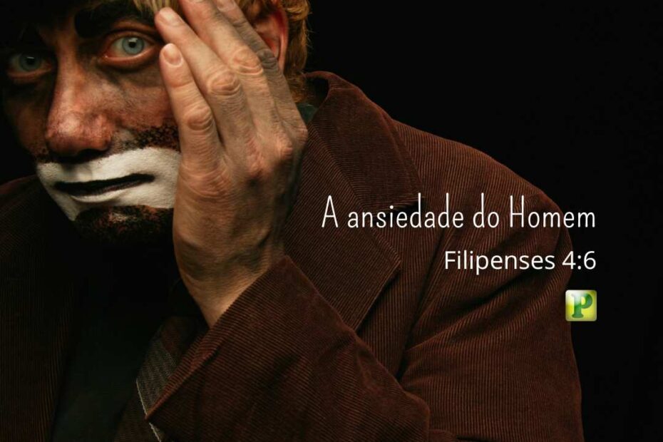 A ansiedade do Homem - Pregação Textual em Filipenses 4:6