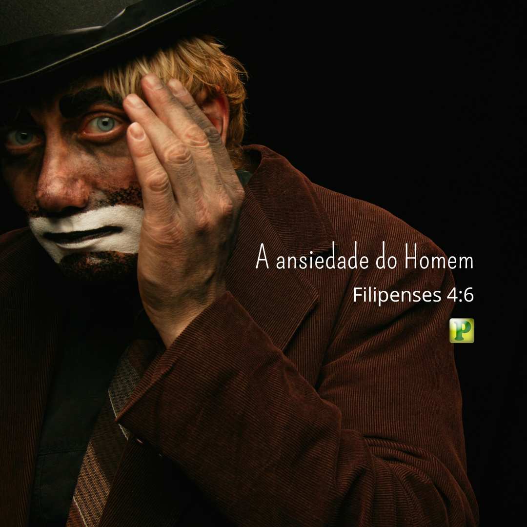 A ansiedade do Homem - Pregação Textual em Filipenses 4:6