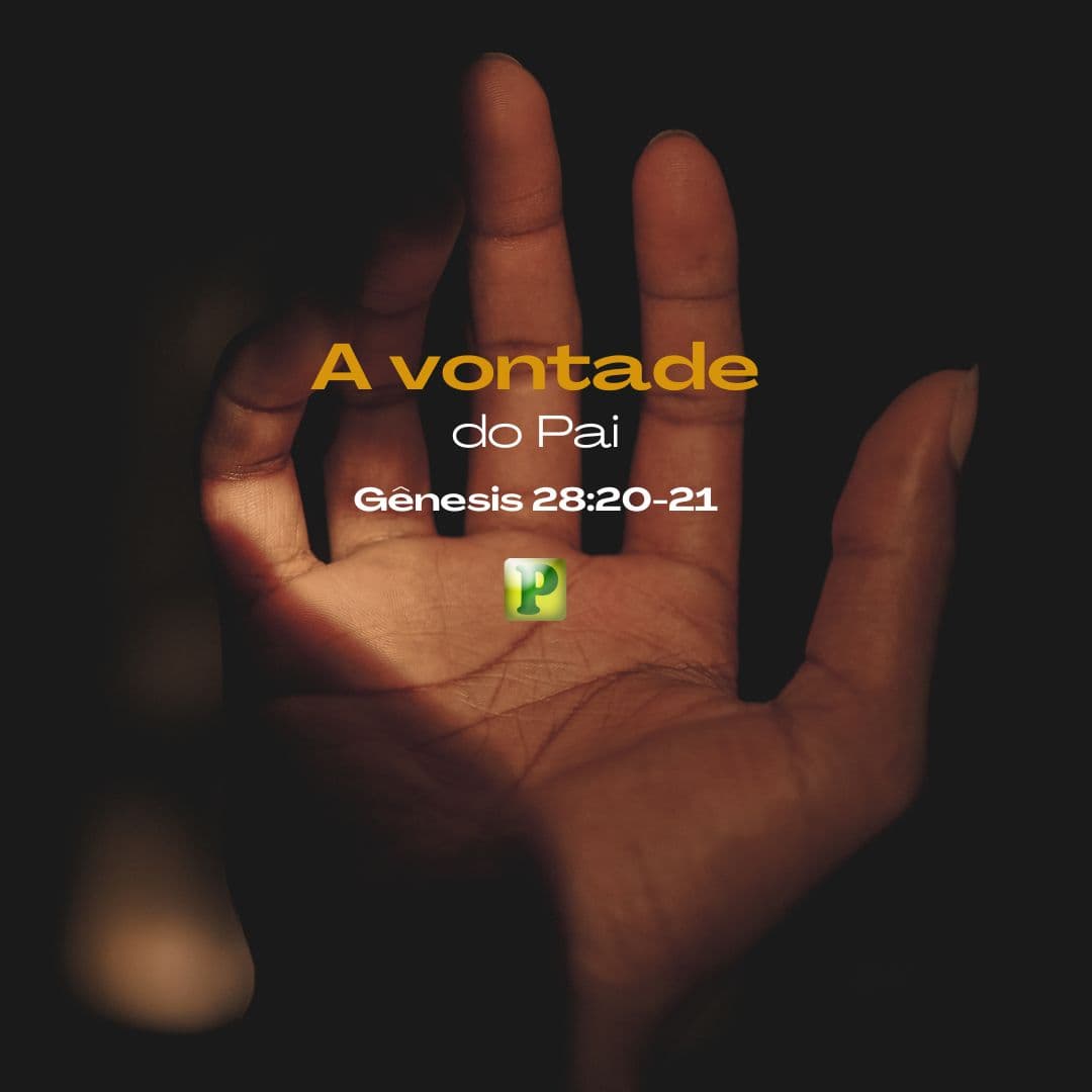 A vontade do Pai - Pregação Textual em Gênesis 28:20-21