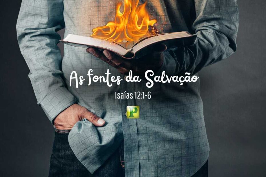 As fontes da Salvação - Isaías 12:1-6
