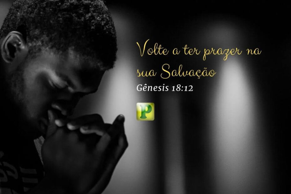 Gênesis 18:12 - Volte a ter prazer na sua Salvação